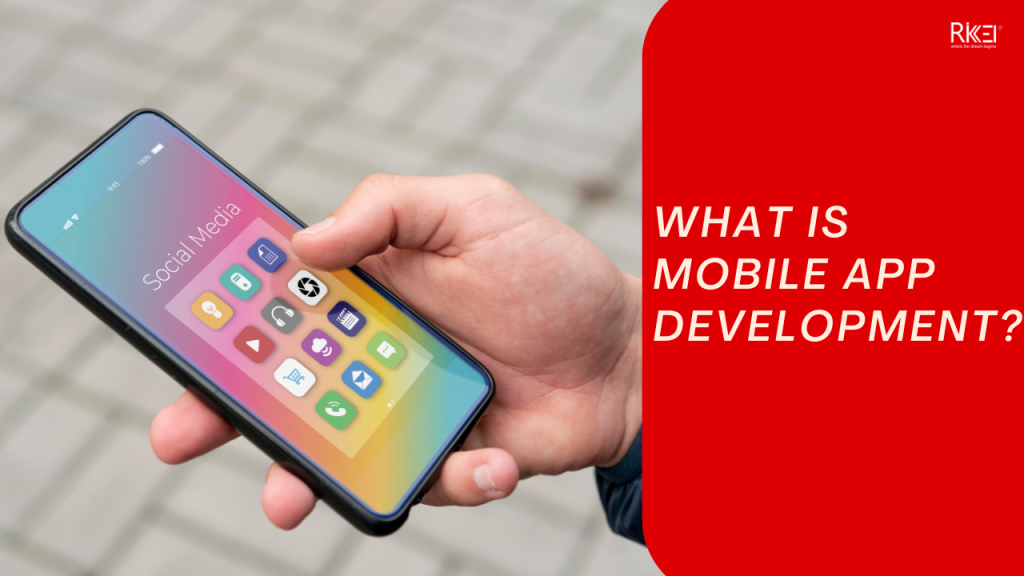 What Is Mobile App Development